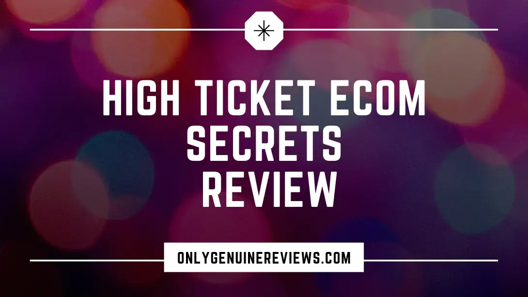 High Ticket eCom Secrets Review Earnest Epps Course