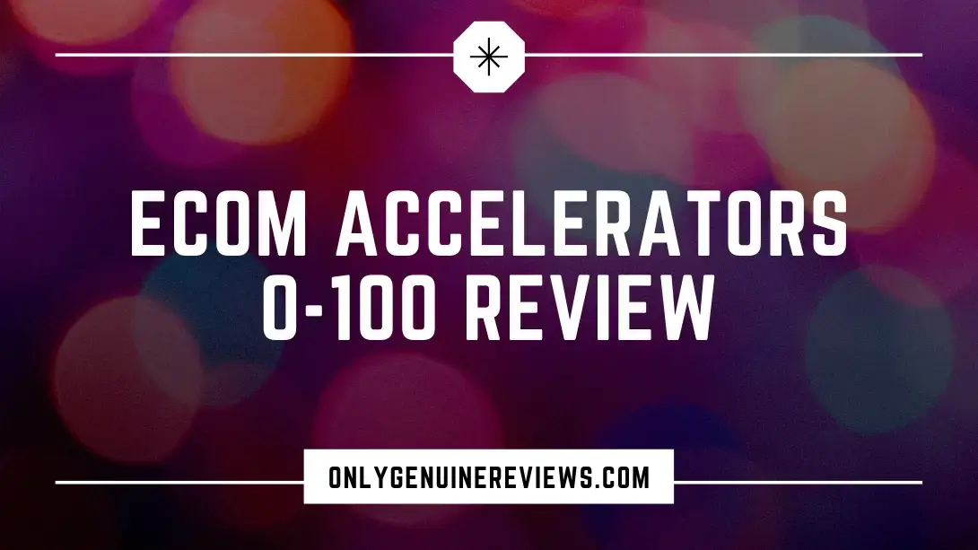 eCom Accelerators 0-100 Review Jordan Welch Course