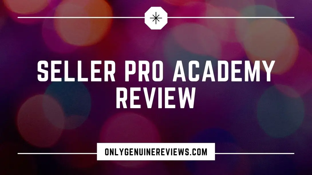 Seller Pro Academy Review