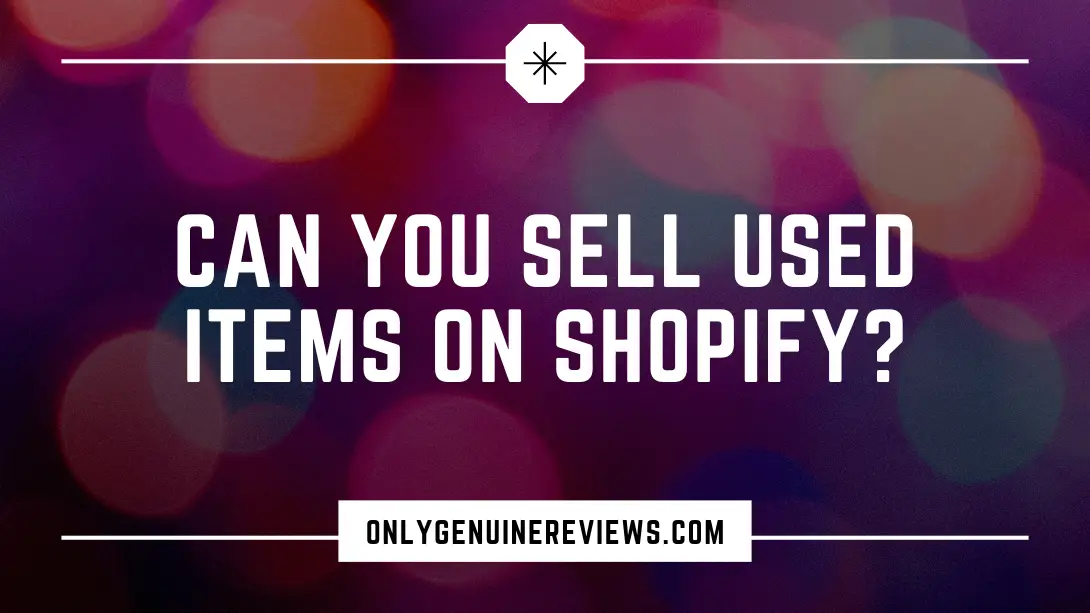 Can You Sell Used Items on Shopify