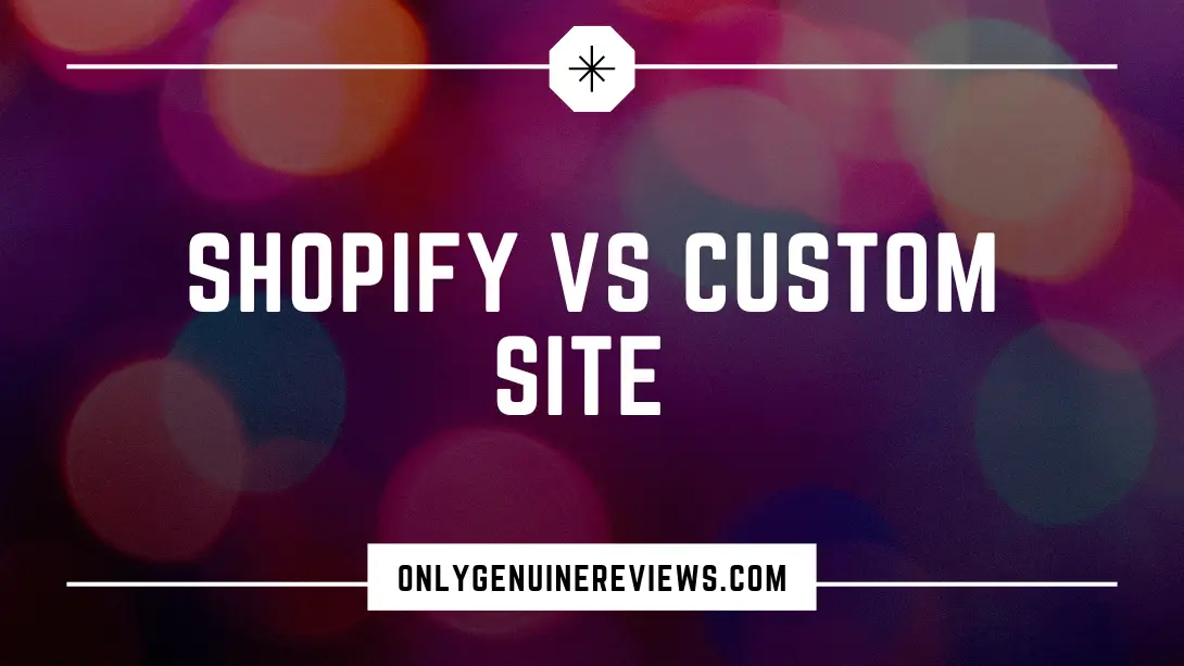 Shopify vs Custom Site